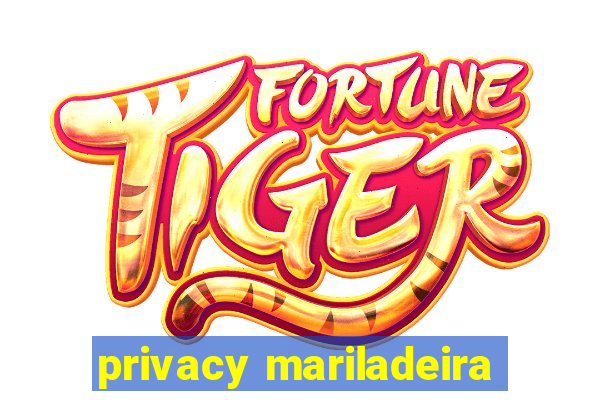 privacy mariladeira